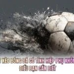 Bắt Kèo Bóng Đá Có Tính Hiệp Phụ Không? Điều Bạn Cần Biết