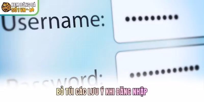“Bỏ túi” các lưu ý khi đăng nhập