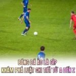 Bóng Đá Ảo Là Gì? Khám Phá Luật Chi Tiết Từ A Đến Z