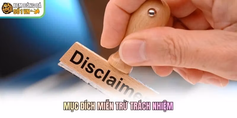 Mục đích miễn trừ trách nhiệm
