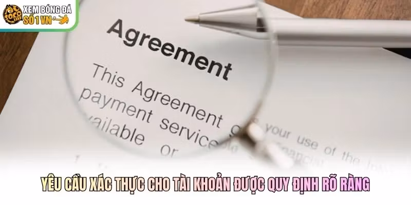 Yêu cầu xác thực cho tài khoản được quy định rõ ràng
